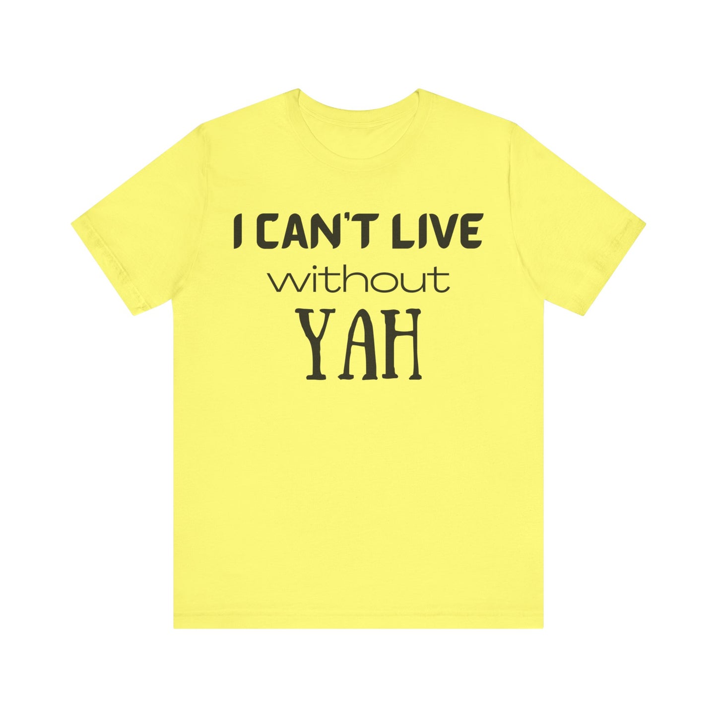 YAH - I Can't Live Without YAH T-Shirt Gift for Men or Women